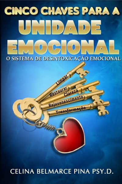 Cinco Chaves para a Unidade Emocional: O Sistema de Desintoxicação Emocional cover
